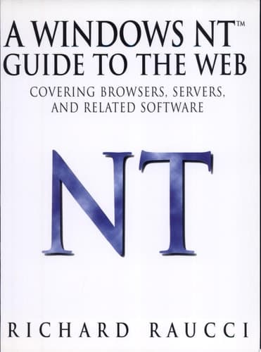 A Windows NTTM Guide to the Web Covering Browsers, Servers, and Related Software