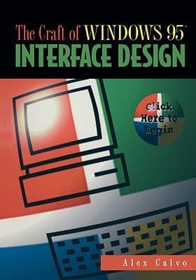 The Craft of Windows 95TM Interface Design Click Here to Begin