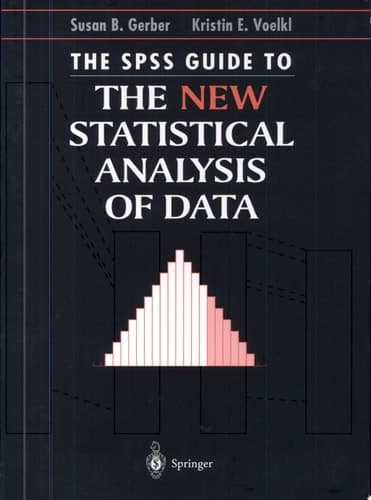 The SPSS Guide to the New Statistical Analysis of Data By T.W. Anderson and Jeremy D. Finn