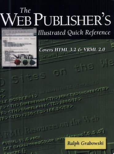 The Web Publisher’s Illustrated Quick Reference Covers Html 3.2 and Vrml 2.0