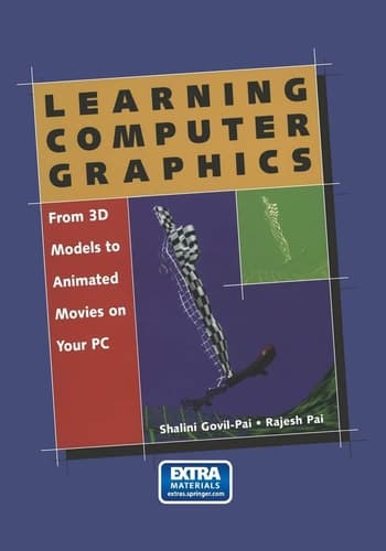 Learning Computer Graphics From 3D Models to Animated Movies on Your PC