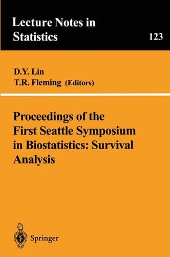 Proceedings of the First Seattle Symposium in Biostatistics: Survival Analysis Survival Analysis