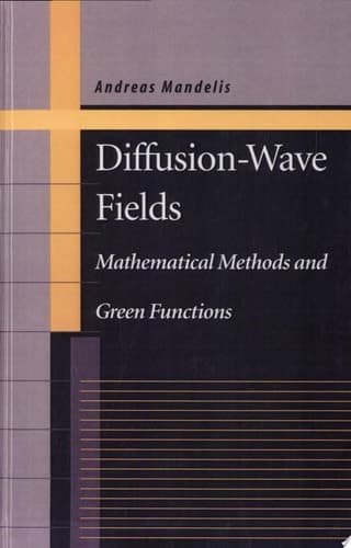 Diffusion-Wave Fields Mathematical Methods and Green Functions