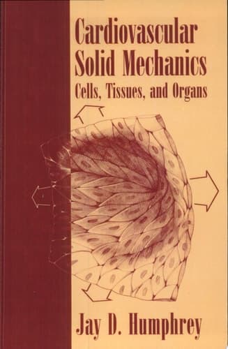 Cardiovascular Solid Mechanics Cells, Tissues, and Organs