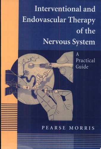 Interventional and Endovascular Therapy of the Nervous System A Practical Guide