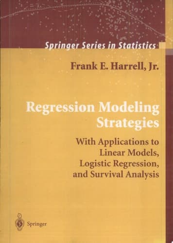 Regression Modeling Strategies With Applications to Linear Models, Logistic Regression, and Survival Analysis