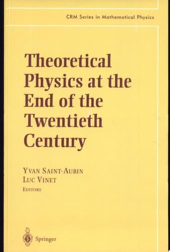 Theoretical Physics at the End of the Twentieth Century Lecture Notes of the CRM Summer School, Banff, Alberta