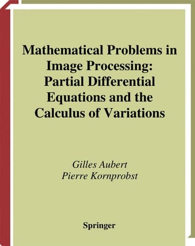 Mathematical Problems in Image Processing Partial Differential Equations and the Calculus of Variations