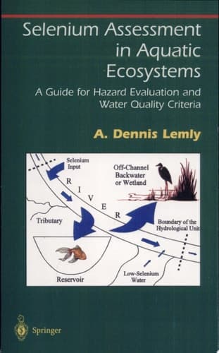 Selenium Assessment in Aquatic Ecosystems A Guide for Hazard Evaluation and Water Quality Criteria
