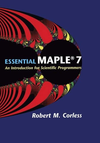 Essential Maple 7 An Introduction for Scientific Programmers