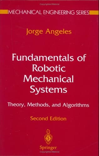 Fundamentals of Robotic Mechanical Systems Theory, Methods, and Algorithms