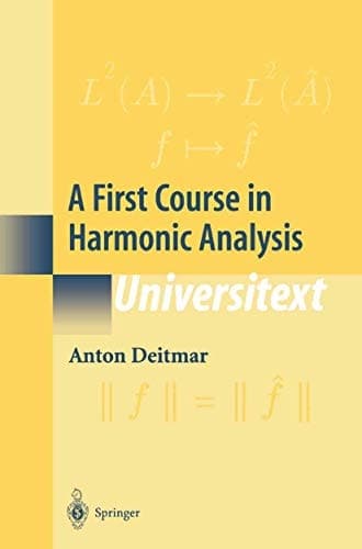 A First Course in Harmonic Analysis (Universitext)