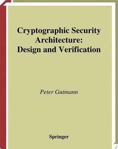 Cryptographic Security Architecture Design and Verification