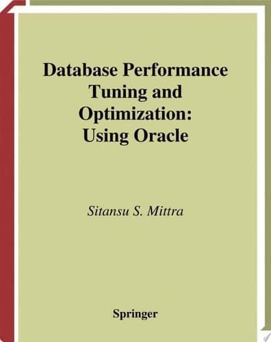 Database Performance Tuning and Optimization Using Oracle
