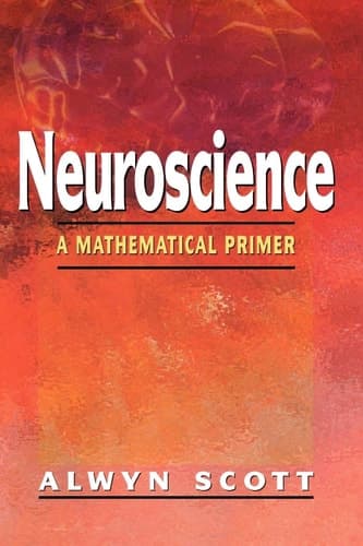 Neuroscience A Mathematical Primer