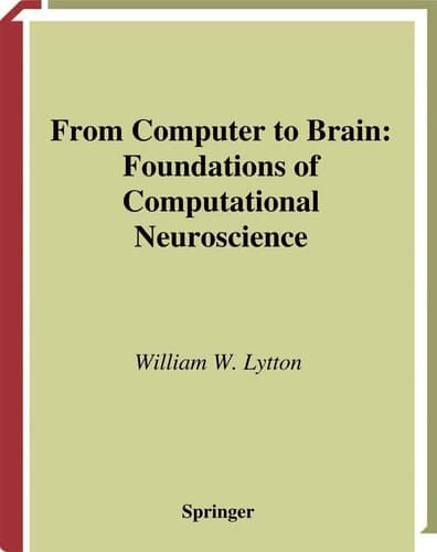 From Computer to Brain Foundations of Computational Neuroscience