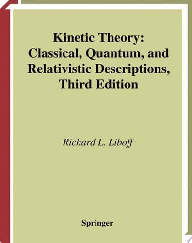 Kinetic Theory Classical, Quantum, and Relativistic Descriptions