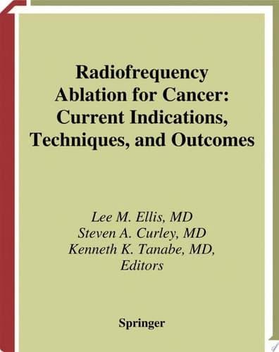 Radiofrequency Ablation for Cancer Current Indications, Techniques, and Outcomes