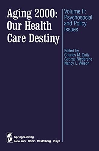 Aging 2000: Our Health Care Destiny Volume II: Psychosocial and Policy Issues