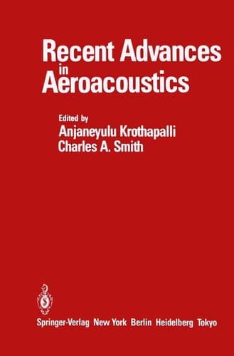 Recent Advances in Aeroacoustics Proceedings of an International Symposium held at Stanford University, August 22–26, 1983
