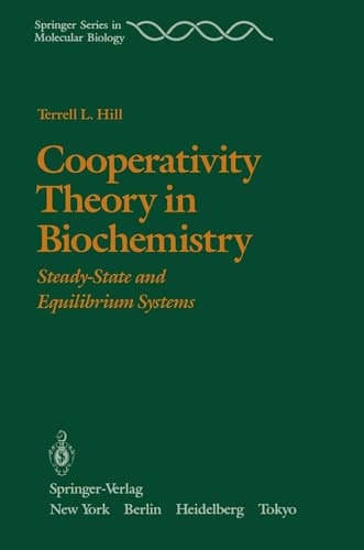 Cooperativity Theory in Biochemistry: Steady-State and Equilibrium Systems (Springer Series in Molecular and Cell Biology)