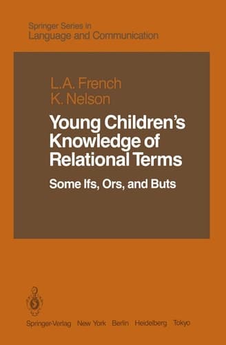 Young Children’s Knowledge of Relational Terms: Some Ifs, Ors, and Buts (Springer Series in Language and Communication)