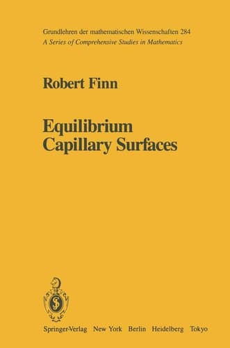Equilibrium Capillary Surfaces (Grundlehren der mathematischen Wissenschaften)