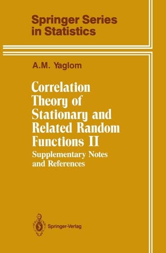 Correlation Theory of Stationary and Related Random Functions Supplementary Notes and References