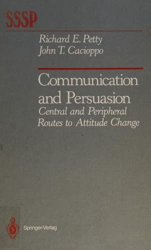 Communication and Persuasion: Central and Peripheral Routes to Attitude Change (Springer Series in Social Psychology)