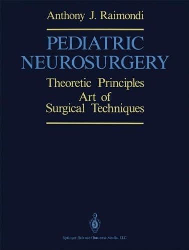 Pediatric Neurosurgery Theoretical Principles : Art of Surgical Techniques