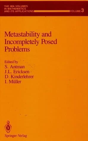 Metastability and Incompletely Posed Problems (The IMA Volumes in Mathematics and its Applications, 3)