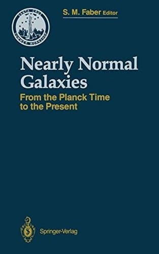 Nearly Normal Galaxies: From the Planck Time to the Present (Santa Cruz Summer Workshops in Astronomy and Astrophysics)