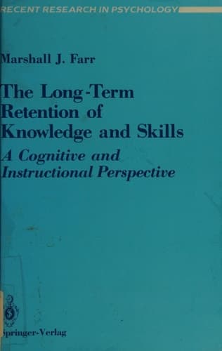 The Long-Term Retention of Knowledge and Skills: A Cognitive and Instructional Perspective (Recent Research in Psychology)