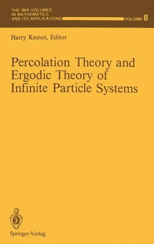 Percolation Theory and Ergodic Theory of Infinite Particle Systems (The IMA Volumes in Mathematics and its Applications)
