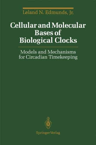 Cellular and Molecular Bases of Biological Clocks: Models and Mechanisms for Circadian Timekeeping