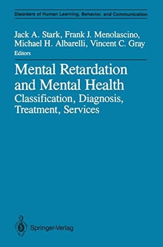 Mental Retardation and Mental Health: Classification, Diagnosis, Treatment, Services (Disorders of Human Learning, Behavior, and Communication)
