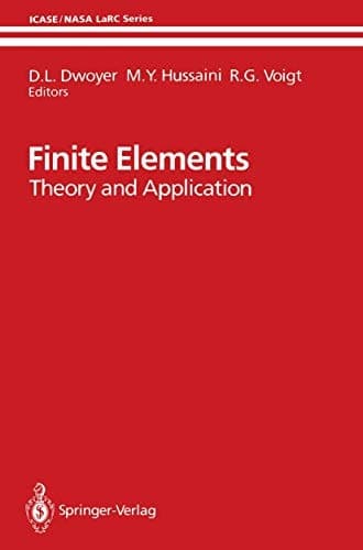 Finite Elements Theory and Application Proceedings of the ICASE Finite Element Theory and Application Workshop Held July 28–30, 1986, in Hampton, Virginia
