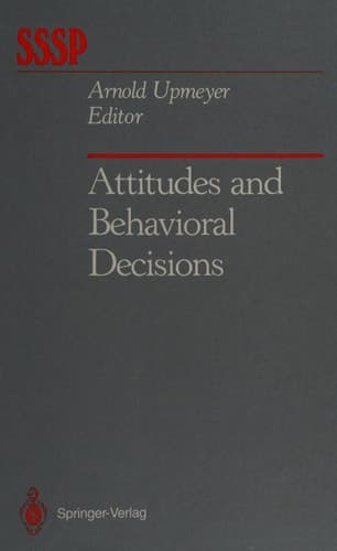 Attitudes and Behavioral Decisions (Springer Series in Social Psychology)