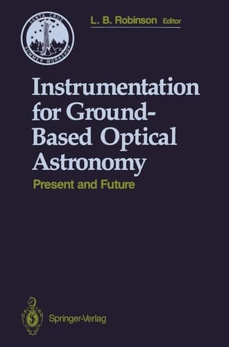 Instrumentation for Ground-Based Optical Astronomy: Present and Future The Ninth Santa Cruz Summer Workshop in Astronomy and Astrophysics, July ... Workshops in Astronomy and Astrophysics)