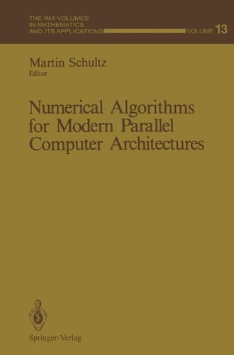 Numerical Algorithms for Modern Parallel Computer Architectures (The IMA Volumes in Mathematics and its Applications)