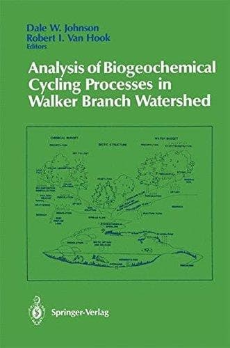 Analysis of Biogeochemical Cycling Processes in Walker Branch Watershed (Springer Advanced Texts in Life Sciences)