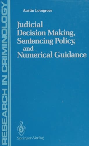 Judicial Decision Making, Sentencing Policy, and Numerical Guidance