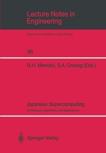 Japanese Supercomputing: Architecture, Algorithms, and Applications (Lecture Notes in Engineering, 36)