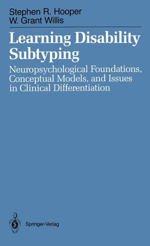 Learning Disability Subtyping: Neuropsychological Foundations, Conceptual Models, and Issues in Clinical Differentiation