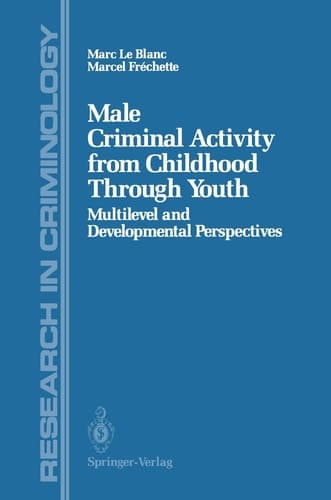 Male Criminal Activity from Childhood Through Youth: Multilevel and Developmental Perspectives (Research in Criminology)