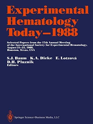 Experimental Hematology Today—1988 Selected Papers from the 17th Annual Meeting of the International Society for Experimental Hematology August 21–25, 1988, Houston, Texas, USA