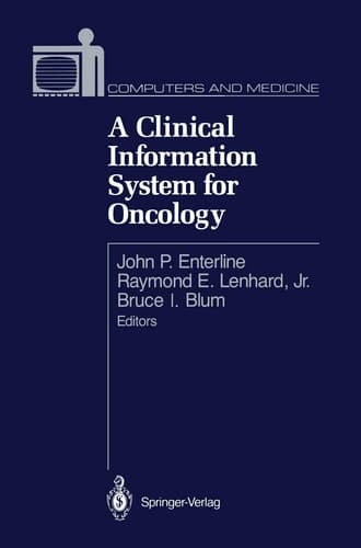 A Clinical Information System for Oncology (Computers and Medicine)