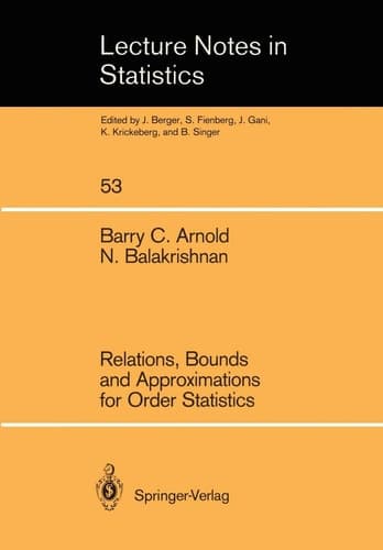 Relations, Bounds and Approximations for Order Statistics (Lecture Notes in Statistics, 53)