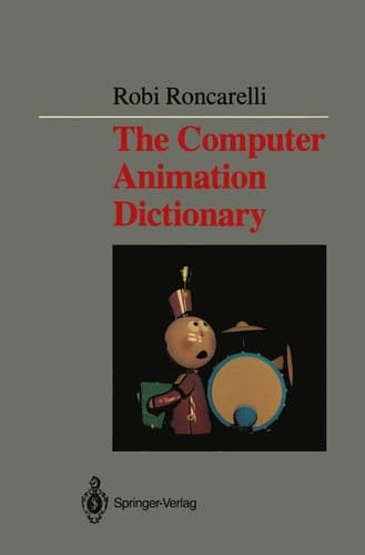 The Computer Animation Dictionary Including Related Terms Used in Computer Graphics, Film and Video, Production, and Desktop Publishing