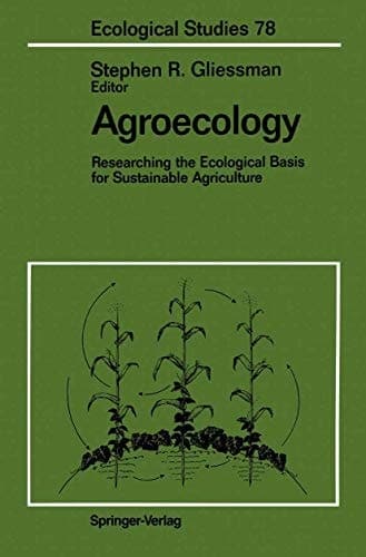 Agroecology: Researching the Ecological Basis for Sustainable Agriculture (Ecological Studies)